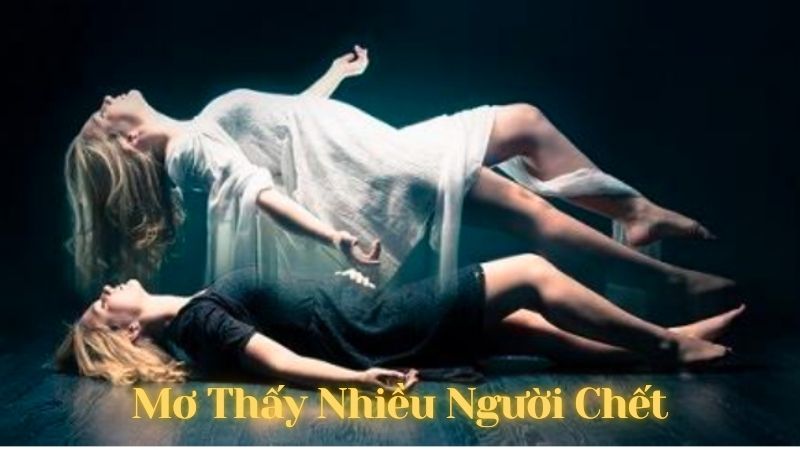 Mơ thấy nhiều người chết có ý nghĩa gì?